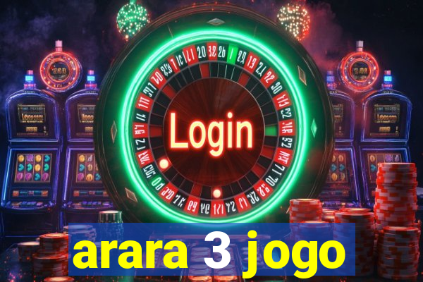 arara 3 jogo